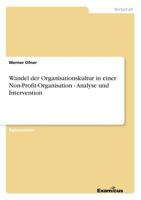 Wandel der Organisationskultur in einer Non-Profit-Organisation - Analyse und Intervention 3867464995 Book Cover