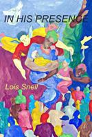 In His Presence...Witnessing the Glory of God 0970784600 Book Cover