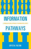 Information Pathways: A Problem-Solving Approach to Information Literacy 0810874261 Book Cover