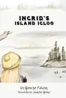 Ingrid's Island Igloo 1522829040 Book Cover