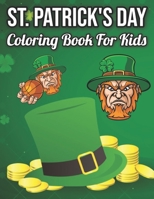 St. Patrick's Day Coloring Book For Kids: A Funny Skull Saint Patrick Day Coloring Book for Adults Girls and Boys . A Coloring Pages great for Relaxing. B09SW4TKYJ Book Cover