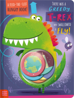 There Was a Greedy T-Rex Who Swallowed a Fly! 1806832496 Book Cover