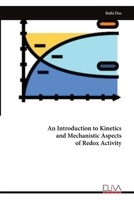 An Introduction to Kinetics and Mechanistic Aspects of Redox Activity 9999331408 Book Cover