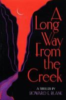 Long Way from the Creek 0966175115 Book Cover