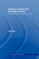 America, the Eu and Strategic Culture: Renegotiating the Transatlantic Bargain 0415490332 Book Cover