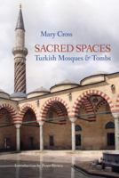 Sacred Spaces: Turkish Mosques and Tombs 1593720556 Book Cover