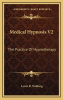 Medical Hypnosis V2: The Practice Of Hypnotherapy 1163158372 Book Cover