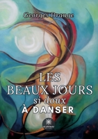 Les beaux jours si doux à danser (French Edition) B0CK5DFP36 Book Cover