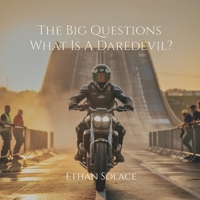 The Big Questions: What Is A Daredevil? B0H3KRSCJB Book Cover