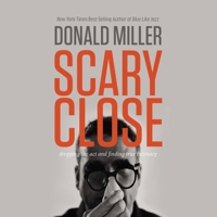 Scary Close: Dropping the ACT and Finding True Intimacy B0C638PZPZ Book Cover