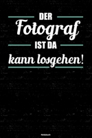 Der Fotograf ist da kann losgehen! Notizbuch: Fotograf Journal DIN A5 liniert 120 Seiten Geschenk 1712614754 Book Cover