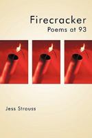Firecracker: Poems at 93 1450255965 Book Cover