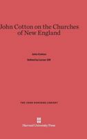 John Cotton on the Churches of New England 0674284720 Book Cover