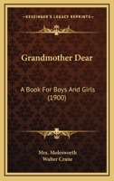 Grandmother Dear (A Book for Boys and Girls) 1518623786 Book Cover