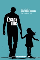 The Legacy Link: How to Build a Bulletproof Business That Outlasts You B0FHS9FMP3 Book Cover