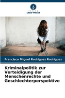 Kriminalpolitik zur Verteidigung der Menschenrechte und Geschlechterperspektive (German Edition) 6630067541 Book Cover
