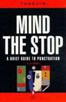 Mind the Stop: A Brief Guide to Punctuation with a Note on Proof-correction 0140510729 Book Cover