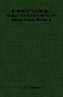 Buddha's Teachings - Being The Sutta Nipata Or Discourse Collection 140675627X Book Cover