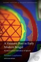 A Vaisnava Poet in Early Modern Bengal: Kavikarnapura's Splendour of Speech 0198827105 Book Cover