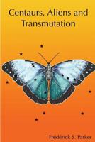 Centaurs, Aliens and Transmutation 153031531X Book Cover