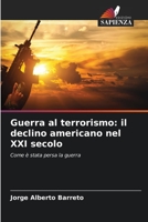 Guerra al terrorismo: il declino americano nel XXI secolo: Come è stata persa la guerra B0CGL7CL6X Book Cover