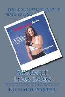Weight Loss Boss: Eating Disorders Battle Won by Taking Charge of Your 20 day Burn Fat, Lose Inches Plan (Git Fit Especually for Women) 1490453849 Book Cover