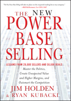 The New Power Base Selling: Master The Politics, Create Unexpected Value and Higher Margins, and Outsmart the Competition 1118206673 Book Cover