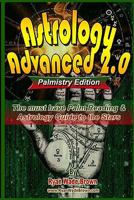 Astrology Advanced 2.0 Palmistry Edition - Black And White Version: The Must Have Palm Reading & Astrology Guide To The Stars 1441421106 Book Cover