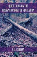 Quiet Talks on the Crowned Christ of Revelation 1507744218 Book Cover
