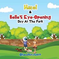 Hazel & Belle's Eye Opening Day At The Park 172300670X Book Cover