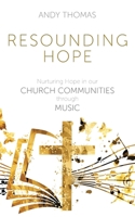Resounding Hope: Nurturing Hope in our Church Communities through Music 178959426X Book Cover