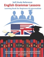 English grammar lessons Self-Study Reference learning Book for Beginners & Intermediate: READY MADE GRAMMAR LESSONS FOR ENGLISH LEARNERS FOR TEACHERS AND STUDENTS B089279YNG Book Cover