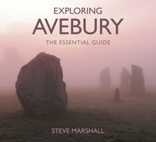 Exploring Avebury: The Essential Guide 0750967668 Book Cover