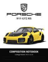 Porsche 911 GT2 RS Composition Notebook College Ruled / 8.5 x 11 in: SuperCars Notebook, Lined Composition Book, Diary, Journal Notebook 1081878479 Book Cover