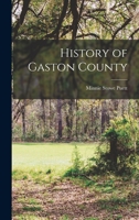 History of Gaston County 1013803701 Book Cover