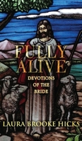 Fully Alive: Devotions of the Bride 1662907931 Book Cover