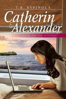 Catherin & Alexander: Love on the Internet 1479784877 Book Cover