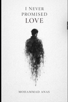 I Never Promised Love: A Story Between Dreams and Silence B0GS45SFWS Book Cover