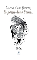 La vie d'une femme, la po�sie dans l'�me... B09TDHVNL3 Book Cover