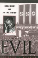 The Banality of Evil: Hannah Arendt and the Final Solution 0847692108 Book Cover