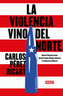 La Violencia Vino del Norte / La Violencia Vino del Norte 6073867697 Book Cover
