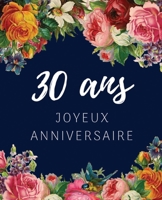 30 ans Joyeux Anniversaire: Livre d'Or 30 ans pour la fête d'anniversaire, Beau livre d'or à compléter de messages et remerciements 100 pages des ... photos, Idée Cadeau, Cadeaux personnalisés B084G476DD Book Cover