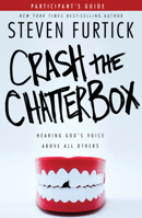 Crash the Chatterbox: Hearing God's Voice Above All Others