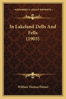 In Lakeland Dells and Fells 1167011171 Book Cover
