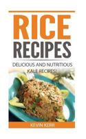 Rice Recipes: Delicious and Nutritious Rice Recipes! (Vegan Rice Recipes) 1542373174 Book Cover
