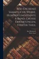 Boz (Dickens) Sämmtliche Werke, Hundertundzehnter Band, Grosse Erwartungen, Vierter Theil 1016710771 Book Cover