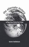 The Alternate History: Refiguring Historical Time 0873386833 Book Cover