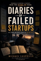 Diaries of Failed Startups: Real Stories Real Truths B0H226LW5N Book Cover