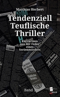 Tendenziell Teuflische Thriller: Kurzkrimis aus der Feder eines Serienmörders Band 3 3755714353 Book Cover