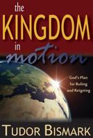 The Kingdom in Motion God's Plan for Ruling and Reigning 0972553304 Book Cover